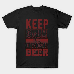 Keep Calm And Drink Beer Father Father`s Day Gift Idea T-Shirt